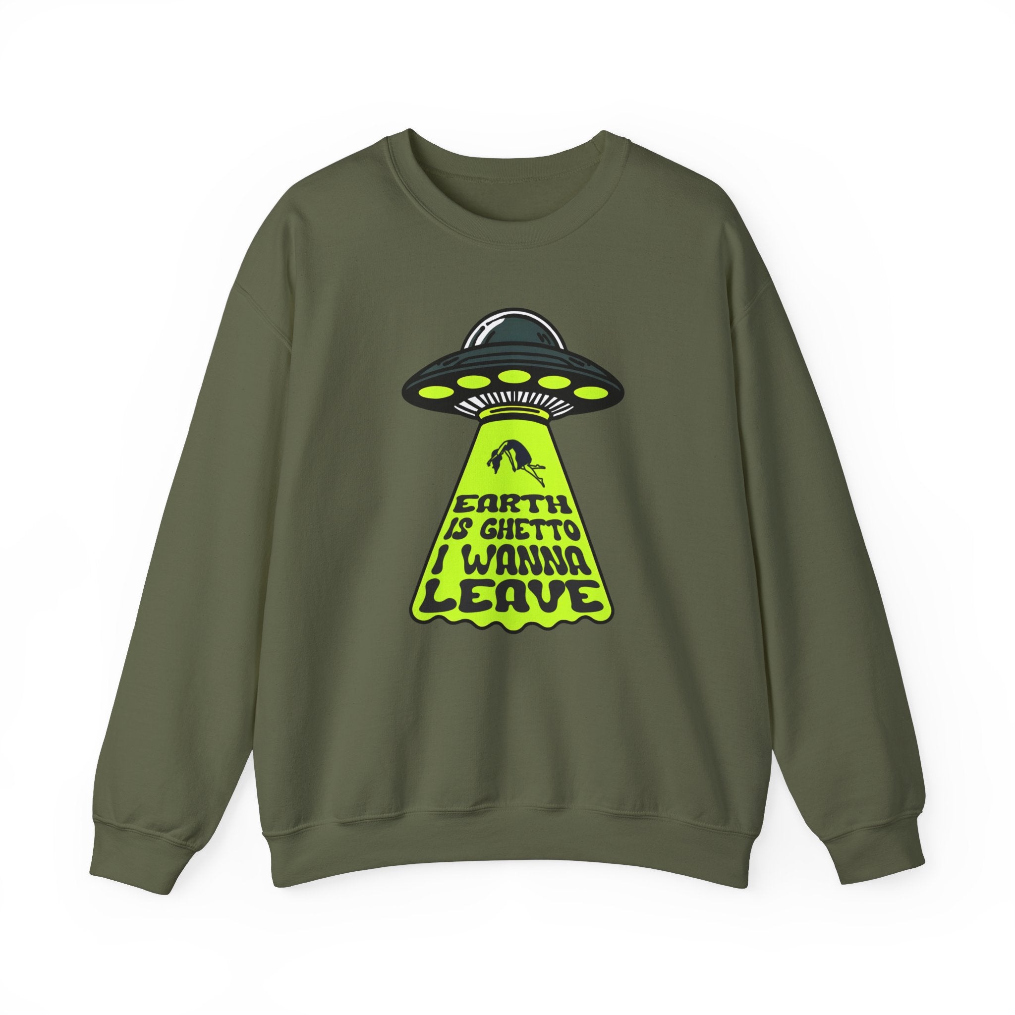 Military Green sweatshirt with a UFO on it that says Earth is Ghetto I Wanna Leave for people with depression, anxiety, misophonia, sensory processing disorder, autism